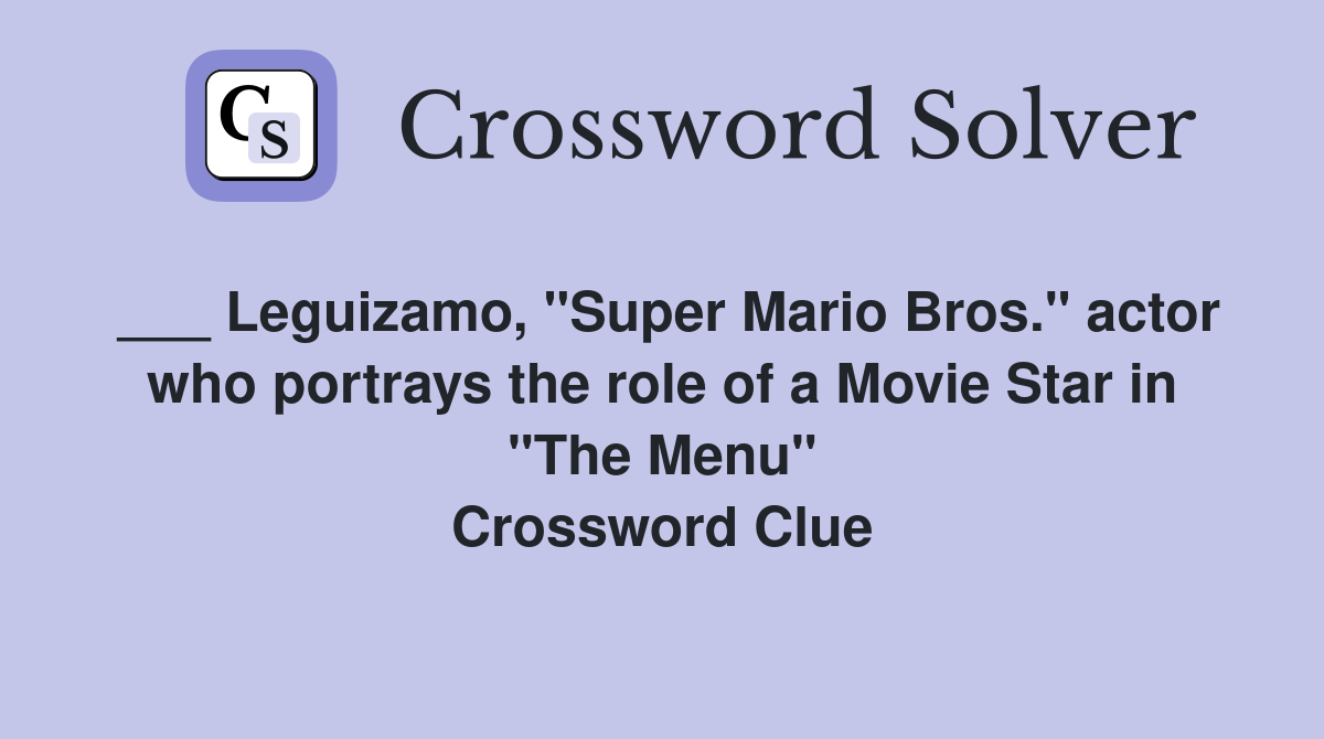 Leguizamo, "Super Mario Bros." actor who portrays the role of a Movie Star in "The Menu
